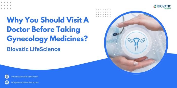 Why You Should Visit A Doctor Before Taking Gynecology Medicines?