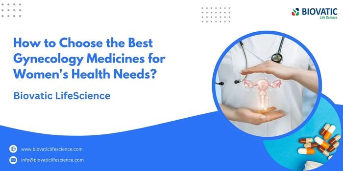 How to Choose the Best Gynecology Medicines for Women’s Health Needs
