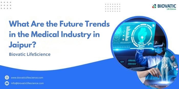 What Are the Future Trends in the Medical Industry in Jaipur?
