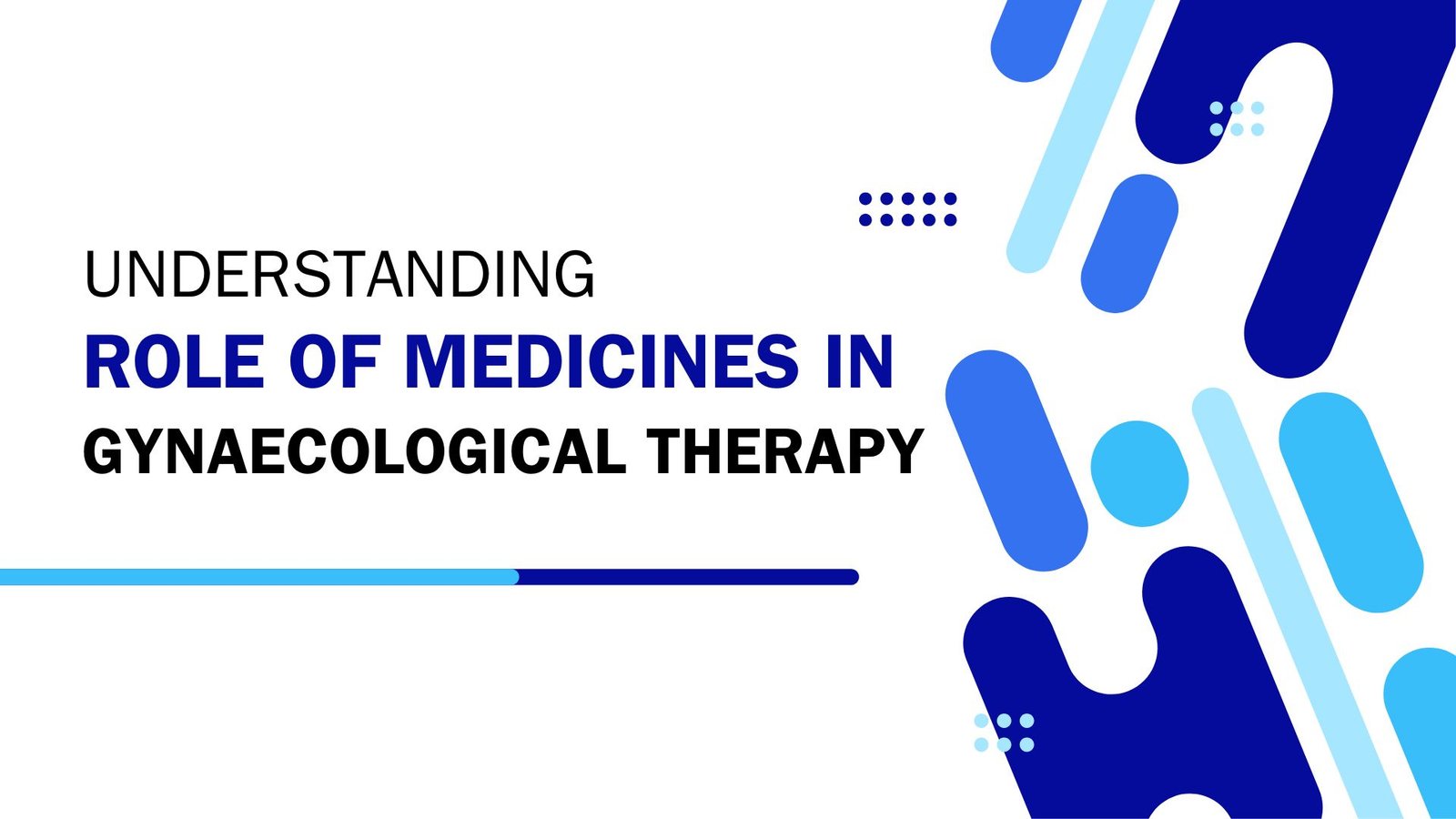 Understanding the Role of Medicines in Gynaecological Therapy